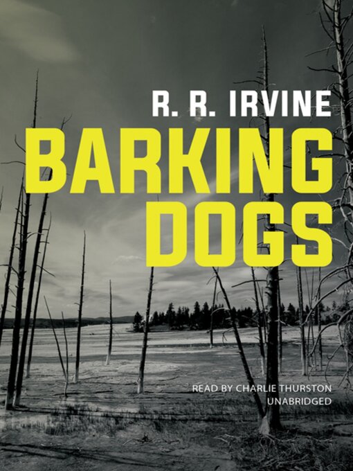 Title details for Barking Dogs by Robert R. Irvine - Available
